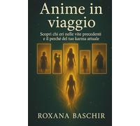 Anime in viaggio: Scopri chi eri nelle vite precedenti e il perché del tuo karma attuale