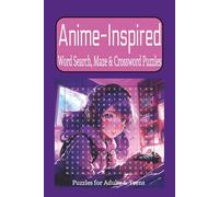 Anime-Inspired Word Search, Maze & Crossword Puzzles: 100+ Fun Challenges with Giant Robots, Action Heroes, Mystic Powers & Fantasy Worlds | 6×9 in, ... | Perfect Gift for Teens, Adults & Otaku Fans