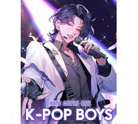 Anime K-pop Boys Coloring Book: 50+ Fashionable And Cool Anime Boys With K-pop Vibes For Teens And Adults To Enjoy Calm And Creativity
