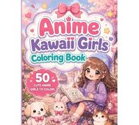 Anime Kawaii Girls Coloring Book: 50 Cute Chibi Anime Girls to Color | Super Kawaii Adventures For Creative Kids & Teens Ages 10+ | Relaxing, Detailed Coloring Pages Printed On Single-Sided Pages