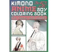 Anime Kimono Boy Coloring Book for Teens and Adults: 50 Unique Illustrations of Handsome Boy wear Traditional Japanese Kimonos and Yukatas in Coloring Pages for Relaxation and Anxiety Relief
