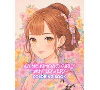 Anime Kimono Girls with Flowers Coloring Book: Kawaii Zen Japanese Manga Art Activity Book