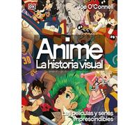 Anime: La Historia Visual (Ultimate Anime): Las 100 Series Y Películas Esenciales