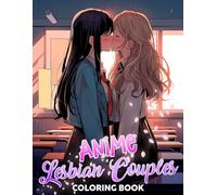Anime Lesbian Couples Coloring Book: Pride Love Coloring Pages featuring Adorable Partner Designs for Adults Creativity and Relaxation