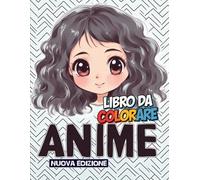 Anime Libro Da Colorare: Oltre 50 Bellissime Illustrazioni Anime per Ragazze - Un Regalo Divertente e Rilassante per Compleanni e Festività!