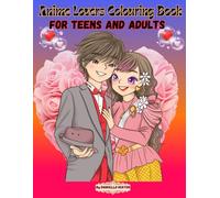 Anime Lovers Colouring Book for Teens and Adults: Beautiful Anime Characters & Relaxing Designs for Stress Relief and Creativity