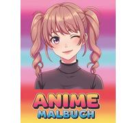 Anime Mädchen Malbuch: 60+ süße Illustrationen zum Ausmalen für Kinder und Teenager