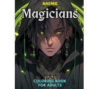 Anime: Magicians: Coloring Book for Adults: Grayscale Images (Anime Grayscale Coloring Books for Adults)