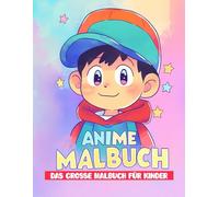 Anime Malbuch: Für Kinder ab 6 Jahren - über 50 beeindruckende Illustrationen für endlosen Ausmalspaß