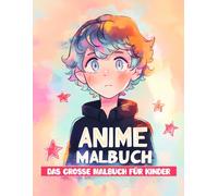 Anime Malbuch für Kinder: Mit ausdrucksstarken Designs für Jungen ab 6 Jahren - über 50 Seiten voller Spaß