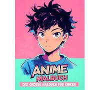 Anime Malbuch: Großes Ausmalvergnügen Mit Über 50 Detailreichen Seiten | Tolles Geschenk Für Jungen Ab 6 Jahren und Teens