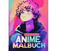 Anime Malbuch: Über 50 coole Motive zum Ausmalen für Kinder und Teenager, die Action und Kreativität lieben