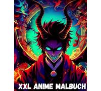 Anime Malbuch: XXL - 100 düstere Anime-Motive zum Ausmalen!