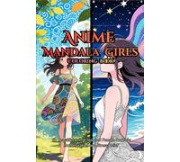 Anime Mandala Girls Coloring Book: 50 Beautiful Anime-Inspired Female Portraits for Relaxation and Stress Relief