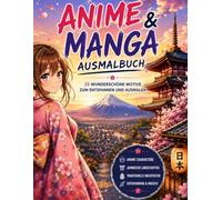 Anime & Manga Ausmalbuch: 25 wunderschöne Anime-, Manga- und Japan-Motive zum Entspannen und Ausmalen