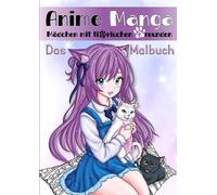 Anime Manga Malbuch-Mädchen mit tierischen Freunden: Mehr als 50 detaillierte Illustrationen zum Entspannen, ideales kreatives Geschenk für Anime-Manga-Liebhaber jeden Alters.