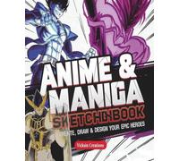 Anime & Manga Masterpiece Sketchbook: Create, Draw & Design Your Epic Heroes(8x10 inches, 100 Blank Pages)