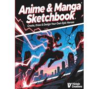 Anime & Manga Sketchbook: Draw, Create & Design Your Own Epic Heroes”: Cool Drawing Notebook for Artists, Fans & Manga Lovers