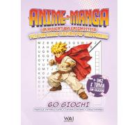 Anime & Manga. Un'Avventura Enigmistica per Fan della Cultura Pop Giapponese: 60 Giochi. Parole Intrecciate + Criss-Cross + Cruciverba | Con Quiz, ... | Libro di Attività per Ragazzi e Adulti