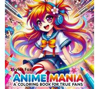Anime Mania: A Coloring Book for True Fans: A Fun and Exciting Coloring Adventure for Young Anime Lovers!