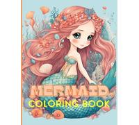 Anime Mermaid Adventures Coloring Book: Whimsical Ocean Scenes and Adorable Anime Mermaids Await-Perfect for Creative Fun and Relaxation
