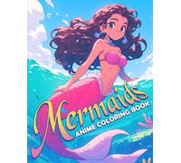 Anime Mermaids Coloring Book: Underwater Coloring pages featuring Beautiful Manga Mermaid Artwork for Relaxation and Stress Relief