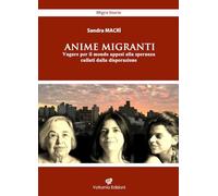 Anime migranti. Vagare per il mondo appesi alla speranza cullati dalla disperazione (Migrastorie)