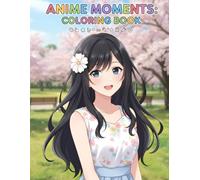 Anime Moments: Coloring Book: Scenes of Everyday Life