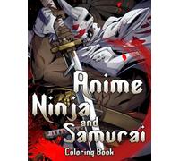Anime Ninja and Samurai Coloring Book: Shadow Warriors Anime Fantasy Coloring Sheets & Pages