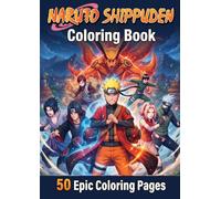 Anime Ninja Coloring Book: Naruto coloring book, naruto shippuden, Epic Ninja Warriors, Battles, Adventures and Action-Packed Coloring Pages for Teens and Adults