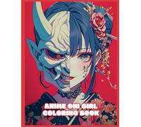 Anime Oni Girl Coloring Book: Stunning Japanese Demon Girl Illustrations for Adults & Teens - Intricate Fantasy Designs for Relaxation & Creativity
