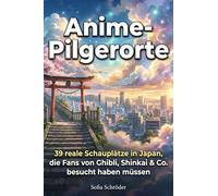 Anime-Pilgerorte: 39 reale Schauplätze in Japan, die Fans von Ghibli, Shinkai & Co. besucht haben müssen