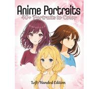 Anime Portraits Left-Handed Edition: A Modern Aesthetic Collection of Stylish Anime Girls to Color