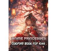 Anime Princesses Coloring Book for Kids: Whisk your child away to a world of tiaras, castles, and elegant fashion adventures