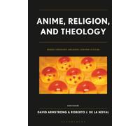 Anime, Religion, and Theology (Theology, Religion, and Pop Culture)