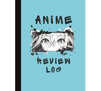 Anime Review Log: Track, Rate, Record, and Analyze Your Favorite Movies from Japanese Film & Television Animation | Detailed Movie/TV Journal of ... Ratings & More for Fans, Teens, or Adults