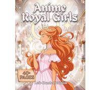 Anime Royal Girls Left-Handed Edition: A Fantasy Anime Coloring Book of Regal Aesthetic Characters, Royal Outfits & Elegant Palace Style for Stress Relief & Creativity (ANIME GIRLS)