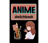 Anime Sketchbook: 6"x9", 110 Pages of Blank Paper for Drawing, Writing and Sketching. Manga Sketchbook for Teens and Adults.