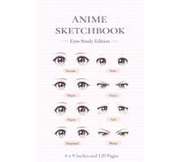 Anime Sketchbook | Eyes Study Edition | 6 x 9 Inches | 120 Pages | Anime Eye Drawing Practice Notebook: Practice Anime Eye Shapes, Styles & Expressions for Manga and Character Art