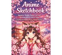 Anime Sketchbook: Japanese Manga Flower Cat Girl Drawing Book for Girls & Teens - Large Blank Sketchbook for Drawing, Writing, Painting & Sketching - 7 x 10, 100 Pages (Anime Drawing Books)