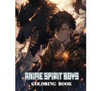 Anime Spirit Boys Coloring Book: Fearless Young Men With Animal Spirits Depicted In Stunning Japanese Manga Comic Style Imagery Designed To Soothe And Inspire Teen Artists