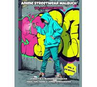 Anime Streetwear Malbuch - Vol. 2 Graffiti Edition: 51 urbane Streetwear-Designs mit Graffiti-Vibes - Einseitig & markerfreundlich zum Ausmalen (Anime Streetwear Malbuch Serie)