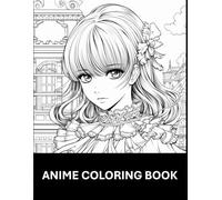 Anime Style Coloring Book: 74 Pages of Expressive Characters, Stylish Outfits & Creative Scenes