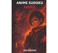 Anime Sudoku - Hard: 100 Large Print Sudoku Puzzles with Solutions