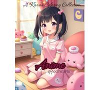 Anime Sweethearts: A Kawaii Coloring Collection, 100 Japanese anime girl , manga girl,cute kawaii, coloring book for adults and teens
