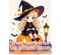 Anime und Manga Halloween Chibi Mädchen Malbuch: Modische Figuren im Manga-Stil mit kreativen Outfits in 50 fantasievollen Motiven für Kinder ab 6 Jahren, Halloween Geschenke