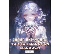 Anime und Manga Horrormädchen Malbuch: Dunkle Schönheit in schaurigen Mädchenbildern - Kreatives Ausmalen zur Entspannung (Anime und Manga Horrormädchen - Gruselige Ausmalbilder)