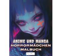 Anime und Manga Horrormädchen Malbuch: Schaurige Porträts düsterer Mädchen - Für Erwachsene, die das Unheimliche lieben (Anime und Manga Horrormädchen - Gruselige Ausmalbilder)