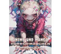 Anime und Manga Horrormädchen Malbuch: Ungewöhnliche Porträts von Mädchen mit makabrem Ausdruck - Kreative Auszeit für dunkle Seelen (Anime und Manga Horrormädchen - Gruselige Ausmalbilder)