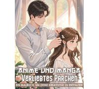 Anime und Manga Verliebtes Pärchen Malbuch: Süße Anime-Paare im Mangastil - ein Malbuch voller Liebe, Kreativität und Entspannung